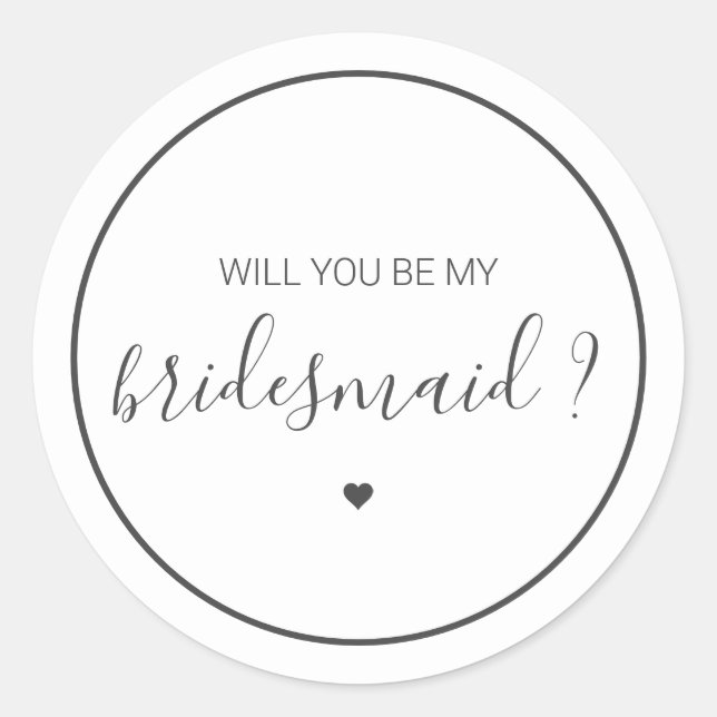 Chic and Elegant Will you be my Bridesmaid Classic Round Sticker (Front)