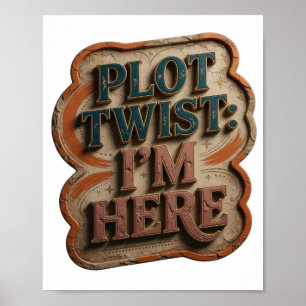 Chic Blue PLOT TWIST I'M HERE Poster