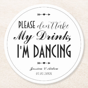 Chic Boho Please Don't Take My Drink I'm Dancing Round Paper Coaster