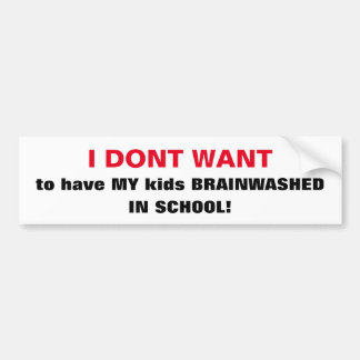 CHIC BUMPERSTICKER_'BRAINWASHED KIDS IN SCHOOL.. BUMPER STICKER