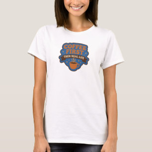 Chic COFFEE FIRST THEN REAL LIFE Graphic Tee