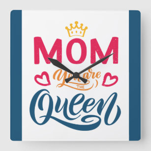 Chic Design Typography Mum You Are The Queen Square Wall Clock