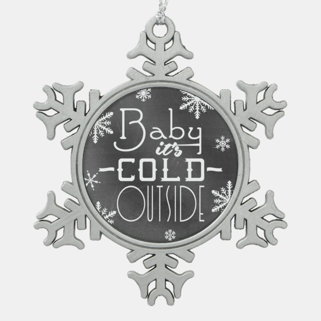 Chic Festive Chalkboard Baby it's Cold Outside Snowflake Pewter Christmas Ornament (Front)