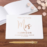 Chic Future Mrs Rose Gold Foil Bridal Shower Guest Book<br><div class="desc">This chic white bridal shower guest book is perfect for guests to leave words of advice and best wishes. It features rose gold foil,  "Mrs" in a large elegant script,  and the bride's name and shower date. Customise the title on the spine to make this a truly special keepsake.</div>