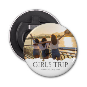 Chic Girls Trip   Girls weekend Custom Photo Bottle Opener