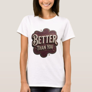 Chic Gold BETTER THAN YOU 3D Text Art T-Shirt