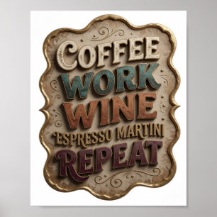Chic Gold COFFEE WORK WINE ESPRESSO MARTINI REPEAT Poster