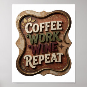 Chic Gold COFFEE WORK WINE REPEAT Poster