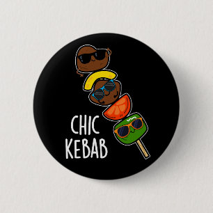 Chic Kebab Funny Shish Kebab Pun Dark BG 6 Cm Round Badge