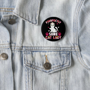 Chic Lady Cat, Purrfectly Sane Cat Lady 6 Cm Round Badge