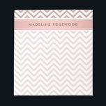 Chic Modern Rose Gold Chevron Monogrammed Notepad<br><div class="desc">Add a stylish personalised accessory to your desk with this chic modern notepad. Design features a girly pink faux rose gold foil chevron zig-zag pattern and your name or other customised text in a simple typography dark grey font. This elegant and trendy metallic look notepad makes an elegant gift for...</div>