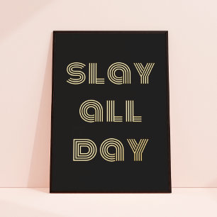Chic Modern Typography Slay All Day Black + Gold Foil Prints