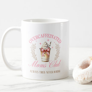 Chic Overcaffeinated Mum's Club Mothers Day Coffee Mug