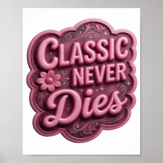 Chic Pink CLASSIC NEVER DIES Poster (Front)