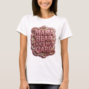 Chic Pink MAMA BEAR DOES NOT CARE Tee
