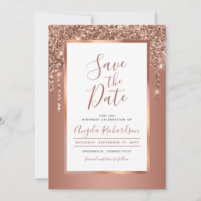 Chic Rose Gold Glitter Drips Birthday Party Save The Date (Front)