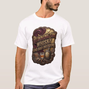 Chic RUNNING ON WHISKY AND BAD DECISIONS T-Shirt