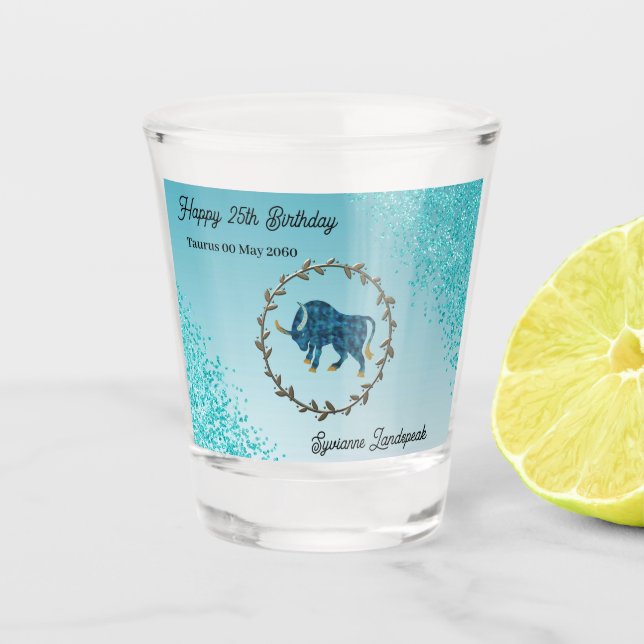 Chic Teal Blue Glitter & Taurus Zodiac Birthday Shot Glass (Front)