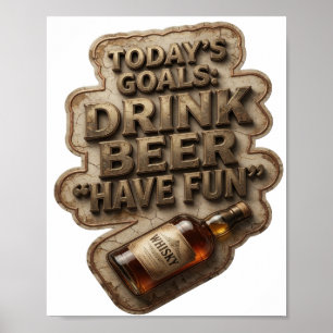 Chic TODAY'S GOALS DRINK BEER HAVE FUN Poster