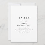 Chic Typography 30th Birthday Party Invitation<br><div class="desc">This chic typography 30th birthday party invitation is perfect for a modern birthday party. The simple design features classic minimalist black and white typography with a rustic boho feel. Customisable in any colour. Keep the design minimal and elegant, as is, or personalise it by adding your own graphics and artwork....</div>