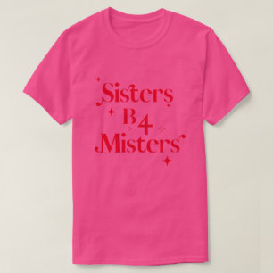 Chic Valentines Day Pink Sisters b4 Misters T-Shirt