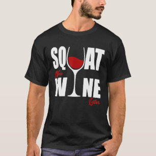 Chic Wino Squat Now Wine Later T-Shirt
