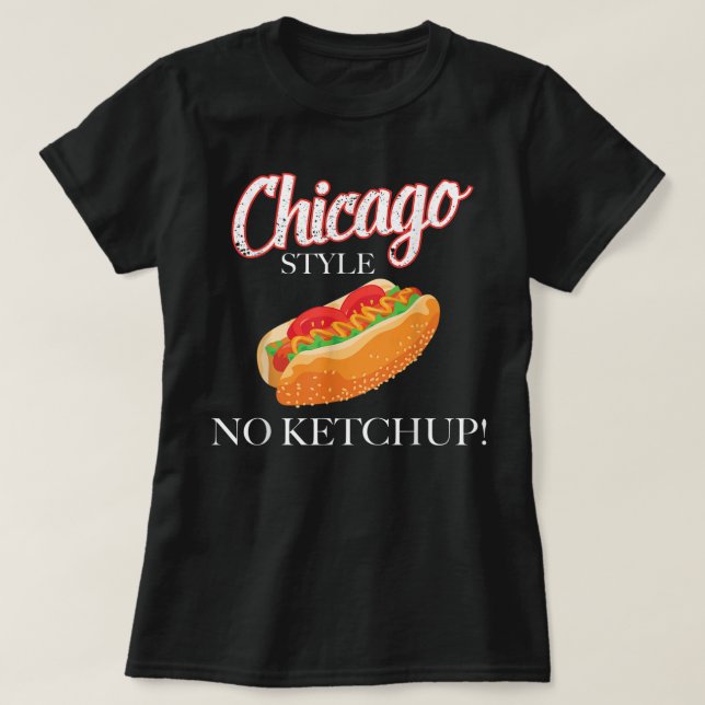 Chicago Hot Dog Summer Style 4th Of July No Ketchu T-Shirt (Design Front)
