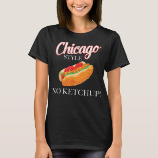 Chicago Hot Dog Summer Style 4th Of July No Ketchu T-Shirt