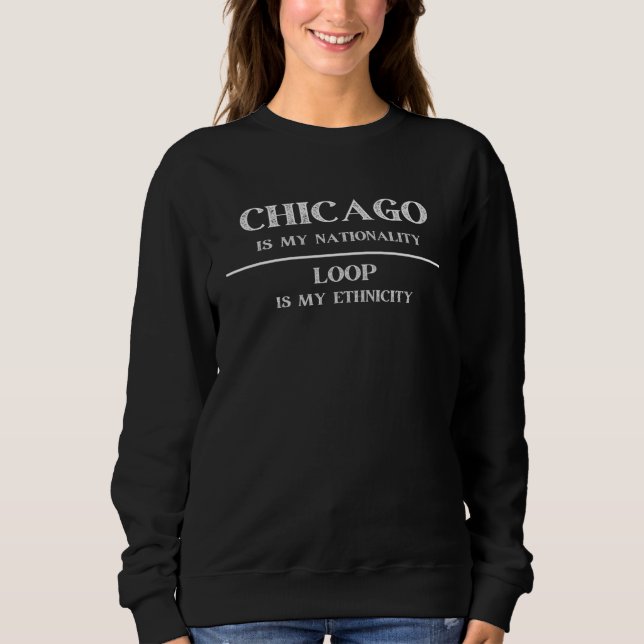 Chicago Loop Ethnicity Nationality Sweatshirt (Front)