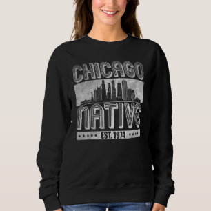 Chicago Native Est. 1974 Sweatshirt