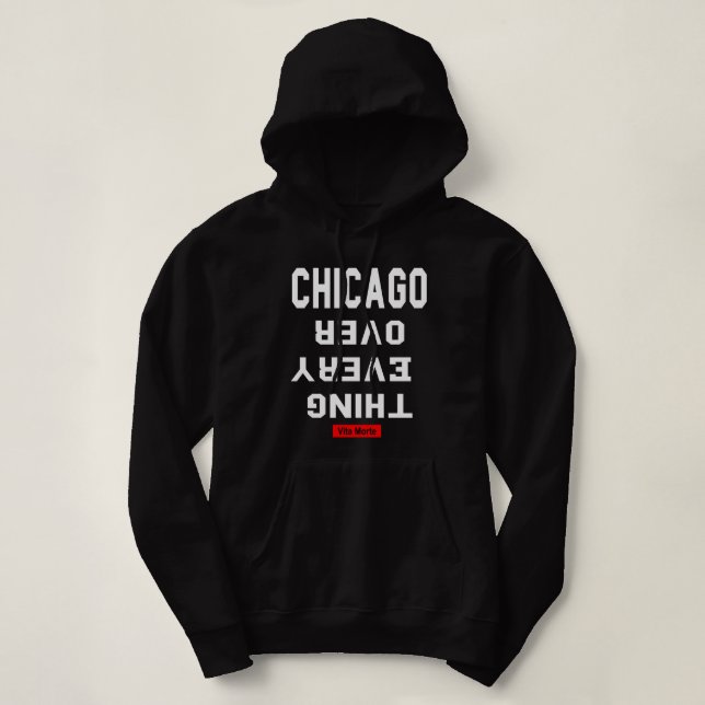Chicago Over Everything Vita Morte Hoodie (Design Front)