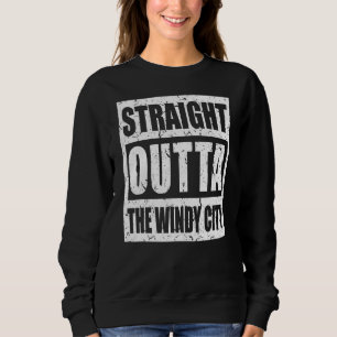 Chicago Straight Outta The Windy City Il Illinois Sweatshirt