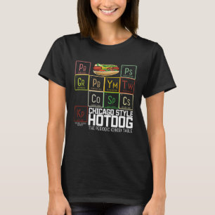 Chicago Style Hot Dog Periodic Dinner Table of Ele T-Shirt
