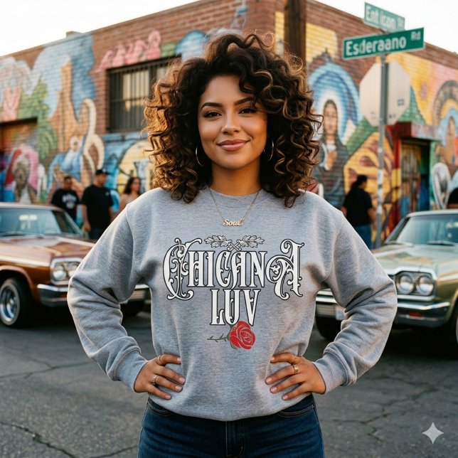 Chicana Love Sweatshirt | Latina Pride Streetwear (Chicana Love Sweatshirt | Latina Pride Streetwear)