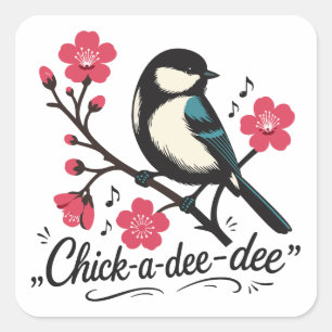 Chick-a-dee-dee-dee chickadee bird call square sticker