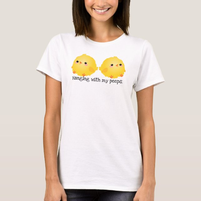 Chick, Hanging with my peeps T-Shirt (Front)