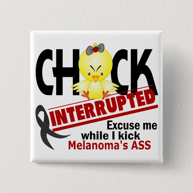 Chick Interrupted 2 Melanoma 15 Cm Square Badge (Front)
