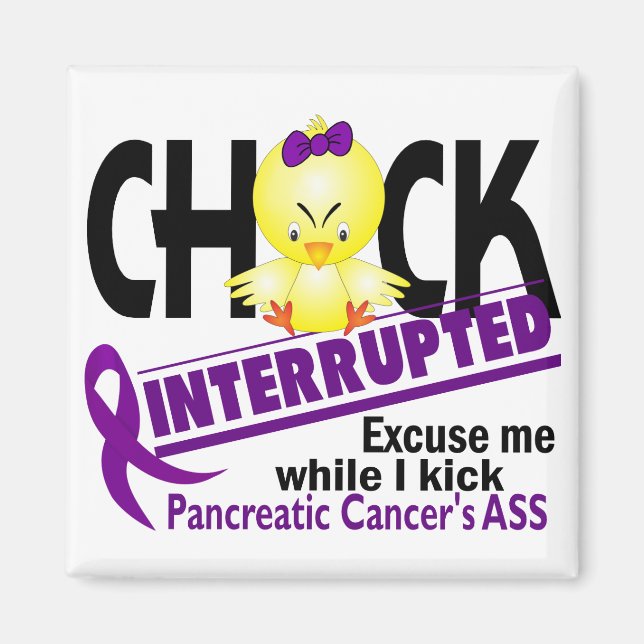 Chick Interrupted 2 Pancreatic Cancer Magnet (Front)