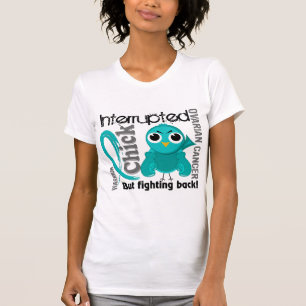 Chick Interrupted 3 Ovarian Cancer T-Shirt