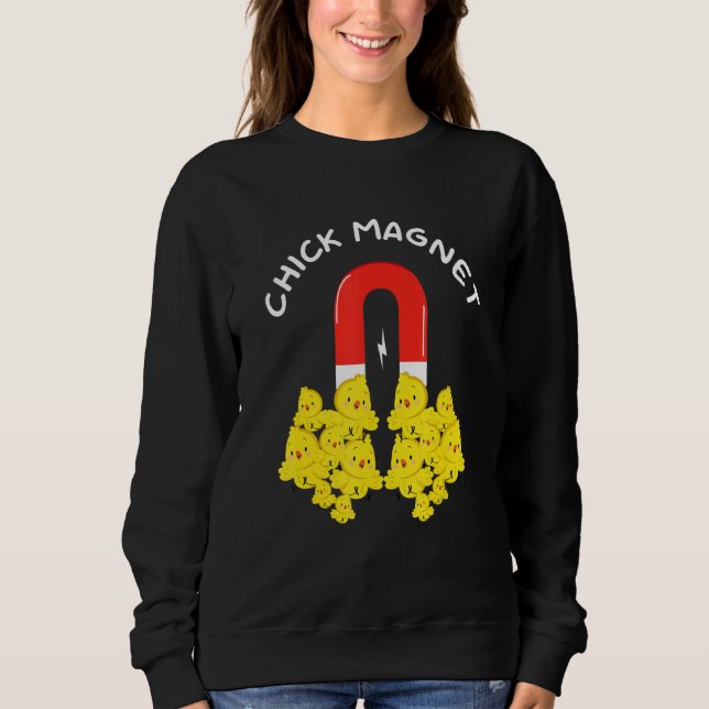 Chick Magnet Easter Pun   Easter Sunday Holiday Ch Sweatshirt (Front)