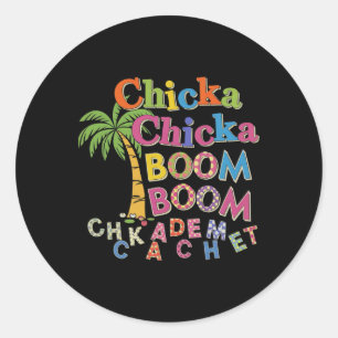 Chicka Boom Boom I'm Glad To See You 1st Day Of Sc Classic Round Sticker