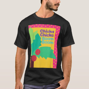 Chicka Chicka Boom Boom T-Shirt