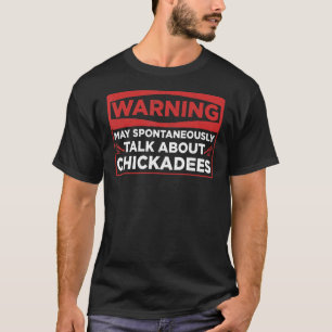 Chickadee Birding Talk About Chickadees_2 T-Shirt