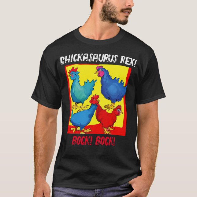 Chickasaurus Rex! T-Shirt (dark) (Front)