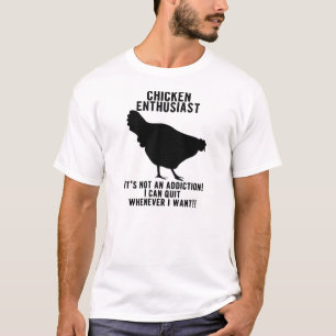 Chicken Addict ...er...Enthusiast Shirt
