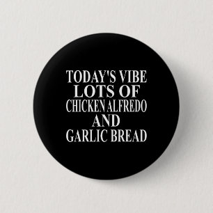 Chicken Alfredo Apparel Great Funny Garlic Bread D 6 Cm Round Badge