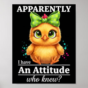 Chicken, Apparently I Have An Attitude Funny Chick Poster