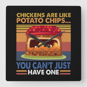 Chicken Are Like Potato Chips You Can't Just Have1 Square Wall Clock