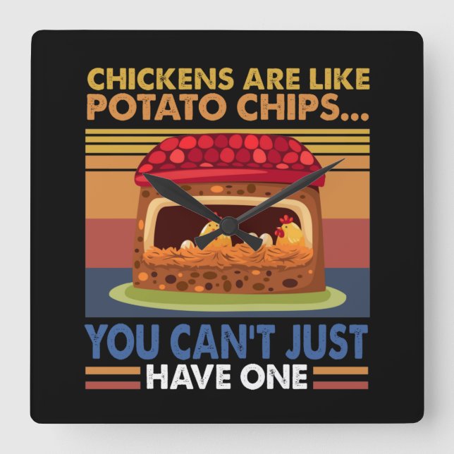 Chicken Are Like Potato Chips You Can't Just Have1 Square Wall Clock (Front)