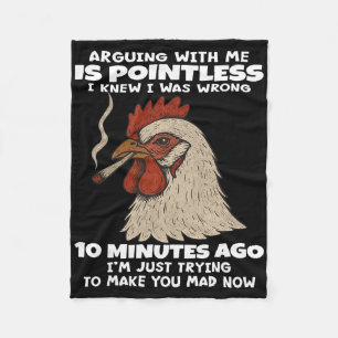 Chicken Arguing With Me Is Pointless I Knew I Was Fleece Blanket
